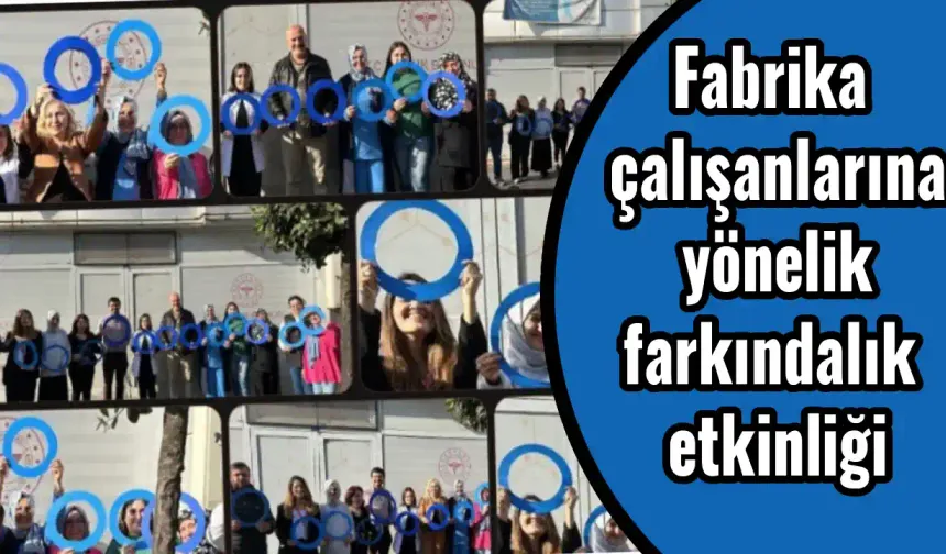 Fabrika çalışanlara yönelik farkındalık etkinliği