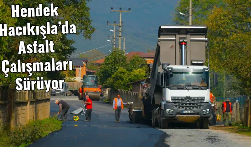 Hendek Hacıkışla’da Asfalt Çalışmaları Sürüyor