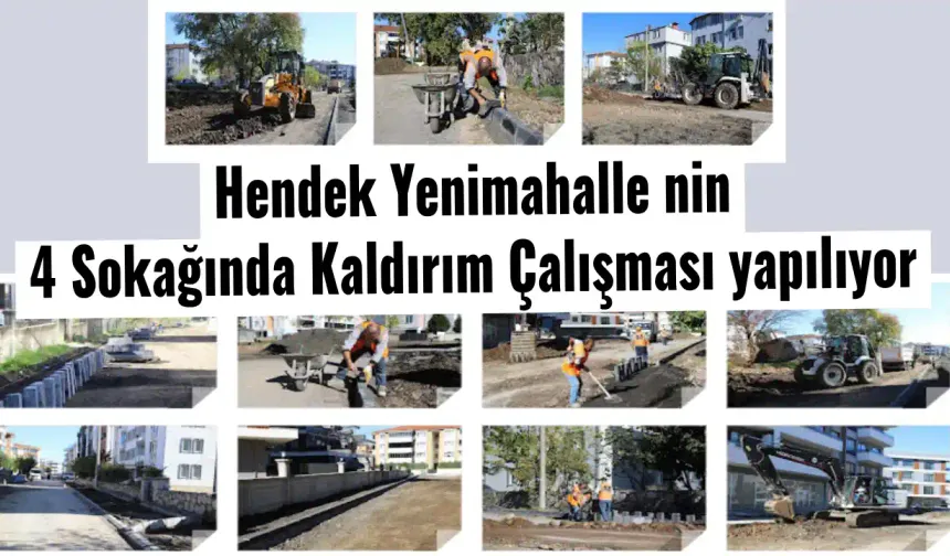 Hendek Yenimahalle’de 4 Sokakta Kaldırım Çalışması yapılıyor