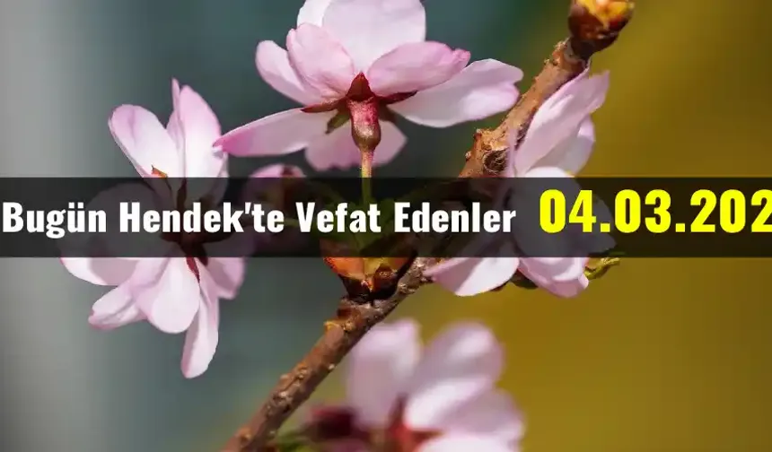 Hendek'te Vefat Edenler 04 - 03 - 2026