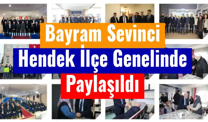 Bayram Sevinci Hendek İlçe Genelinde Paylaşıldı