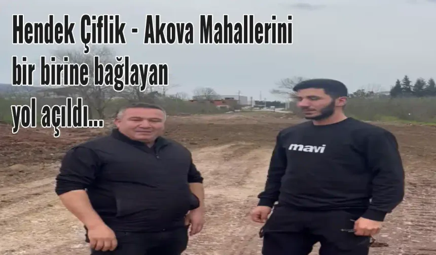 Hendek  Çiftlik – Akova Bağlantısı Hizmete Giriyor