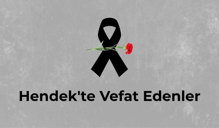 Hendek'te Vefat Edenler: 2 Temmuz 2026