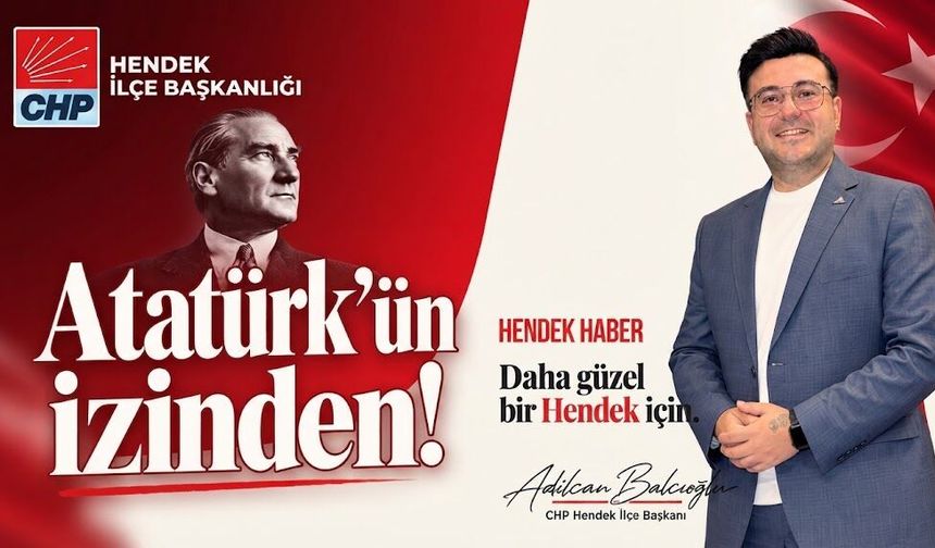 CHP Hendek İlçe Başkanlığı Görevine Adilcan Balcıoğlu Atandı