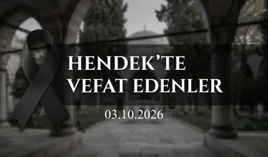 Hendek’te Vefat Edenler 3 Ekim 2026