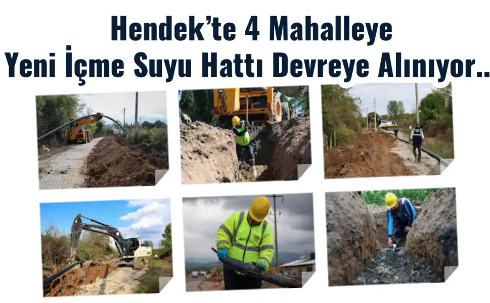 Hendek’te 4 Mahalleye Kesintisiz İçme Suyu: Yeni Hat Devreye Alınıyor