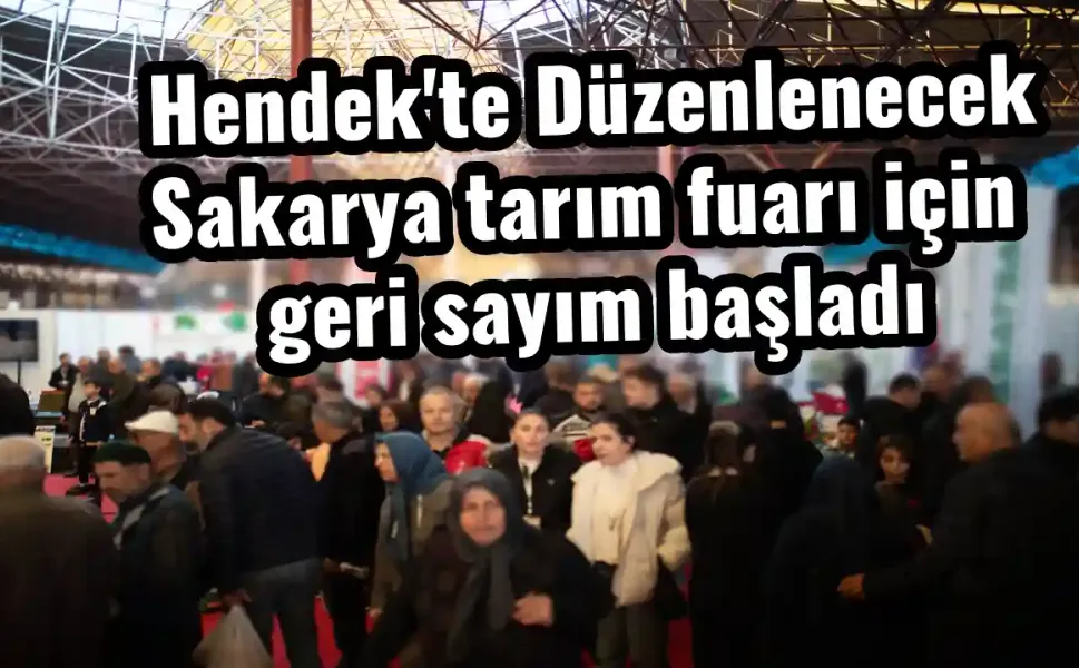 Hendek'te Düzenlenecek Sakarya tarım fuarı için geri sayım başladı