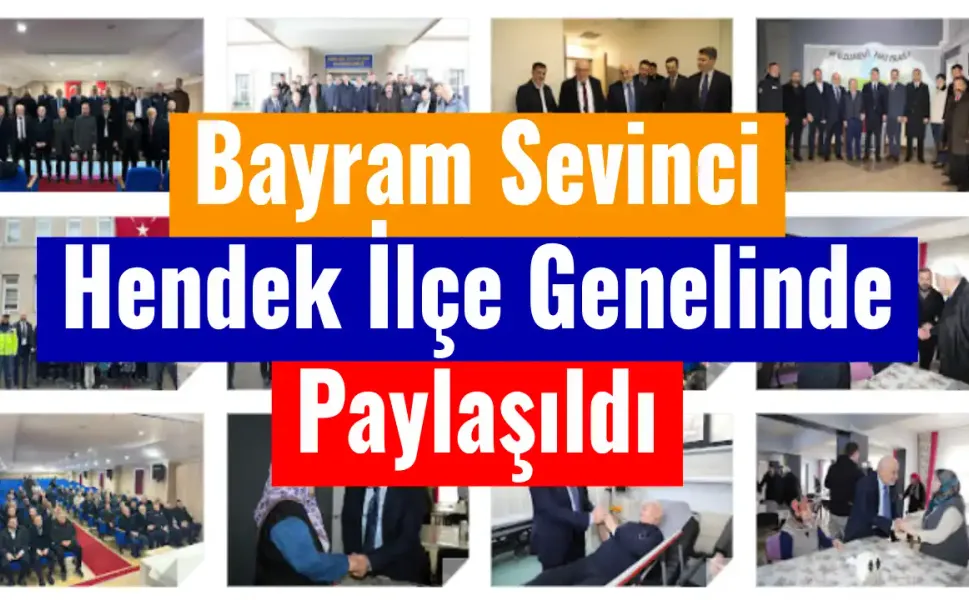 Bayram Sevinci Hendek İlçe Genelinde Paylaşıldı