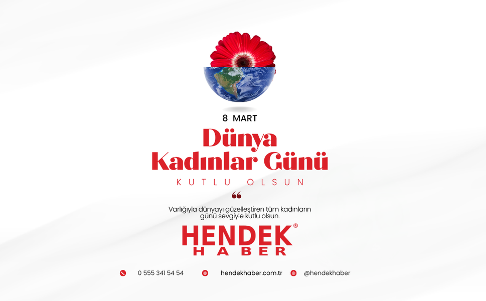 Hendek Haber’den 8 Mart Dünya Kadınlar Günü Mesajı