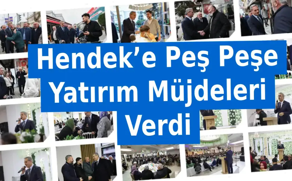Hendek’e Peş Peşe Yatırım Müjdeleri Verdi
