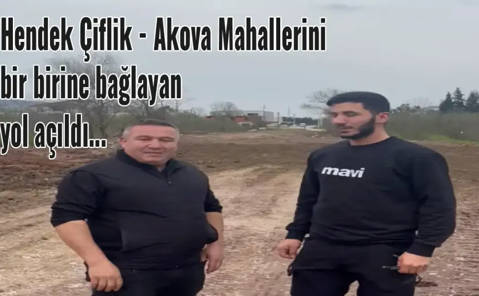 Hendek  Çiftlik – Akova Bağlantısı Hizmete Giriyor