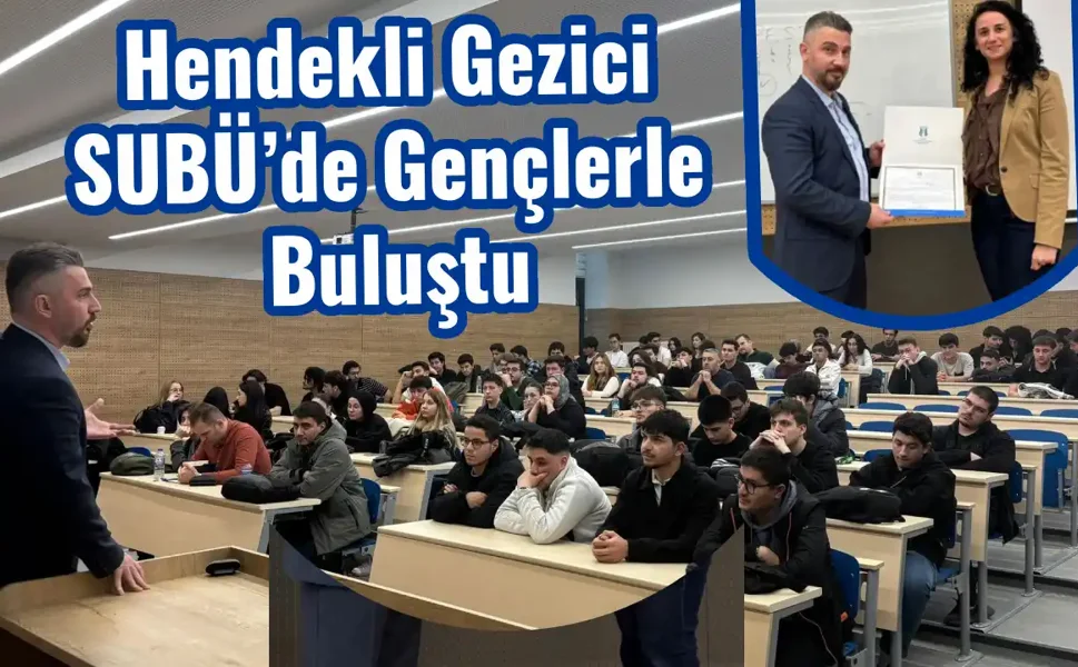 Hendekli Gezici SUBÜ’de Gençlerle Buluştu