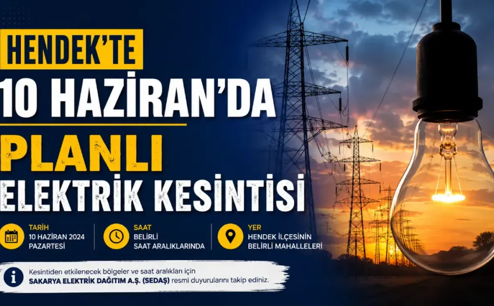 Hendek’te Büyük Elektrik Kesintisi yaşanacak