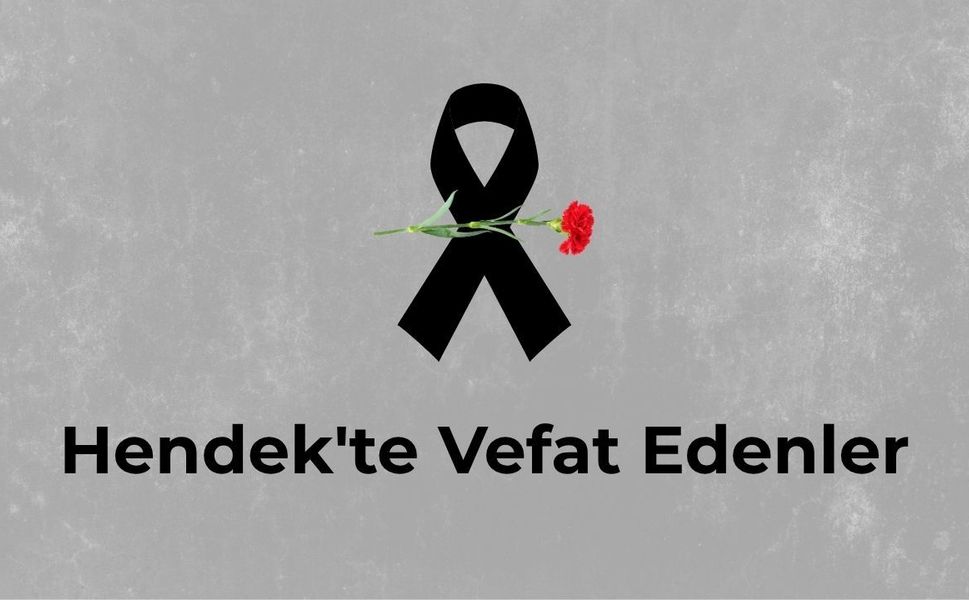 Hendek'te Vefat Edenler: 1 Temmuz 2026