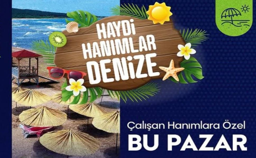 Hendek Belediyesi’nden Çalışan Kadınlara Özel Deniz Etkinliği