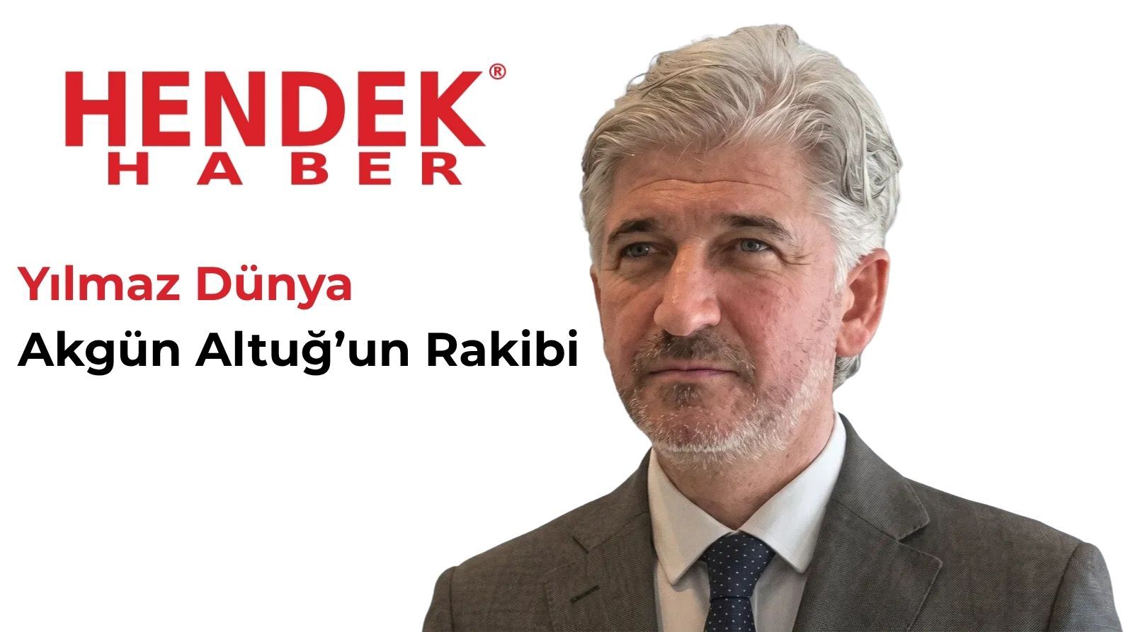 Yılmaz Dünya Akgün Altuğ’un Rakibi